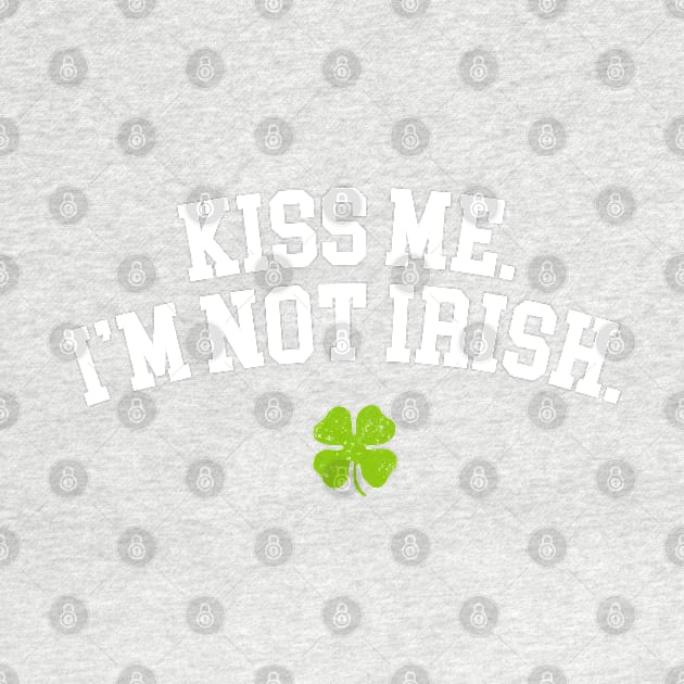 Kiss Me I'm Not Irish by vo_maria